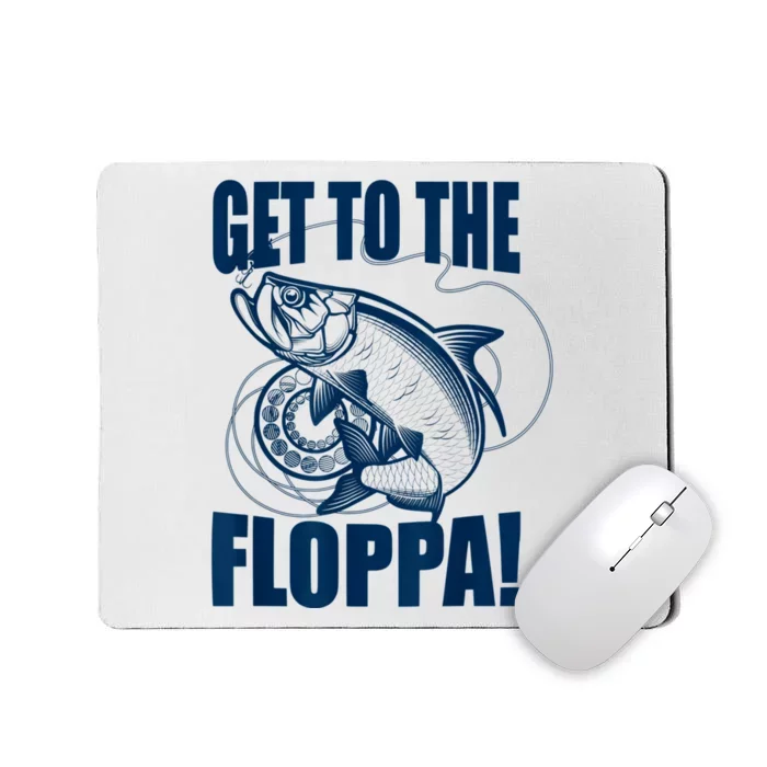 Funny Fishing Get To The Floppa Sarcastic Fisherman Mousepad