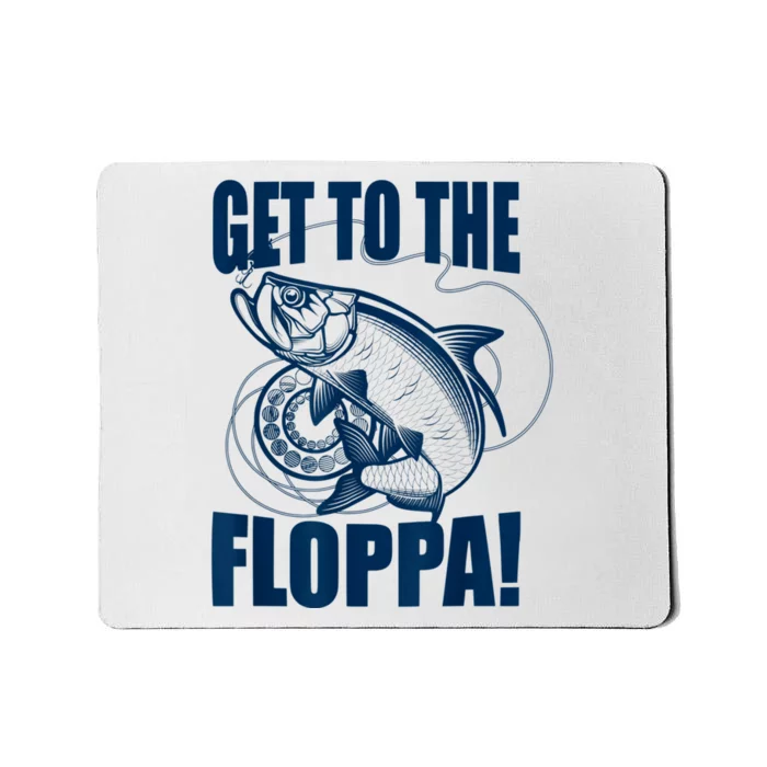 Funny Fishing Get To The Floppa Sarcastic Fisherman Mousepad