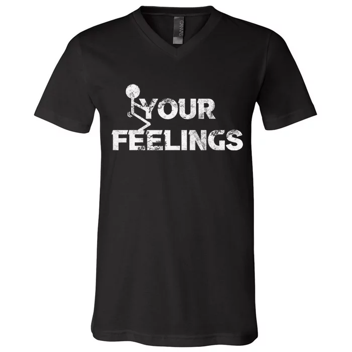 Funny Fuck Gift Your Feelings Grunge Distressed Vintage V-Neck T-Shirt