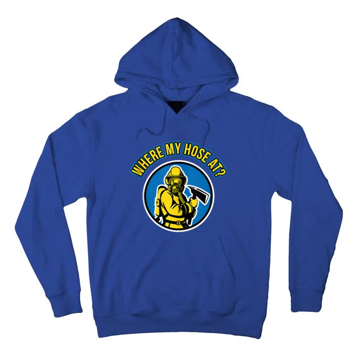 Funny Firefighter Gift Where My Hose At? Fire Tees Gift Tall Hoodie