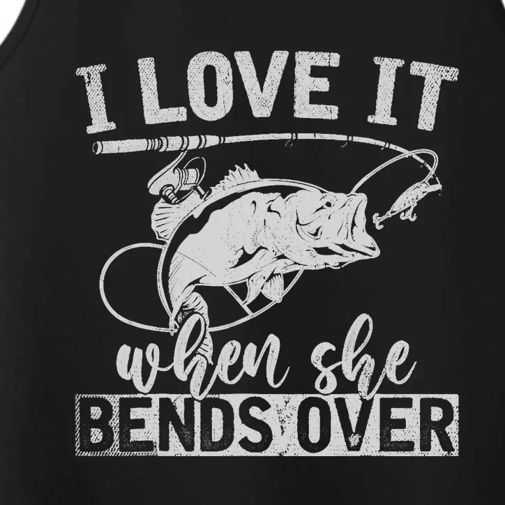 Funny Fisherman Gift I Love It When She Bends Over Fishing Performance Tank