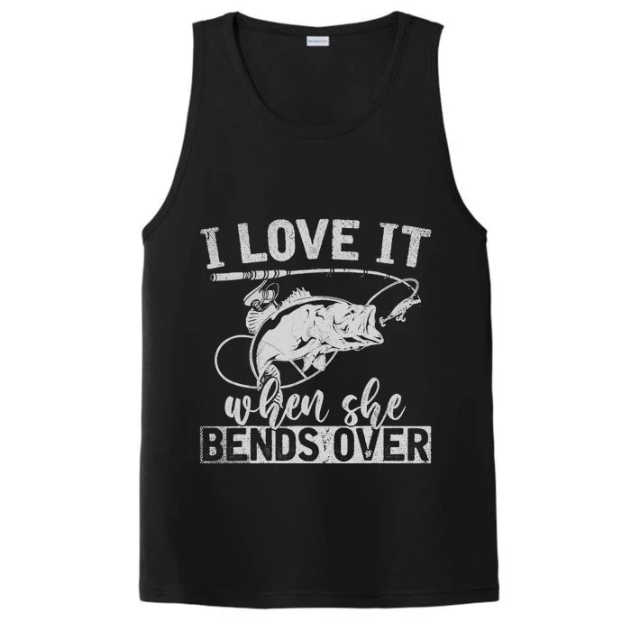 Funny Fisherman Gift I Love It When She Bends Over Fishing Performance Tank