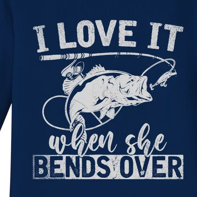 Funny Fisherman Gift I Love It When She Bends Over Fishing Baby Long Sleeve Bodysuit