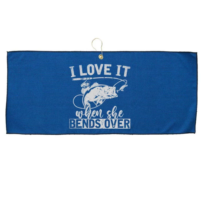 Funny Fisherman Gift I Love It When She Bends Over Fishing Large Microfiber Waffle Golf Towel