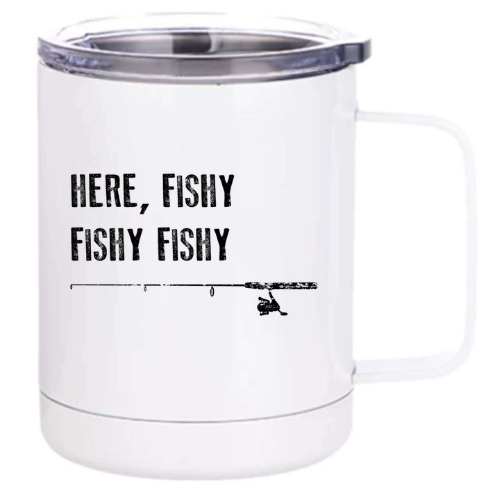 Funny Fishing Gift Here Fishy Fishy Father's Day Gift Cute Gift Front & Back 12oz Stainless Steel Tumbler Cup