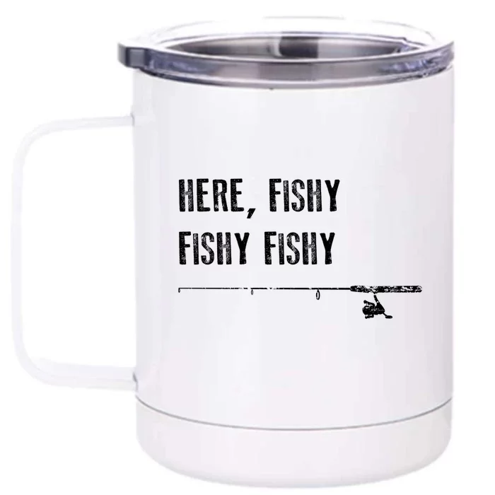 Funny Fishing Gift Here Fishy Fishy Father's Day Gift Cute Gift Front & Back 12oz Stainless Steel Tumbler Cup