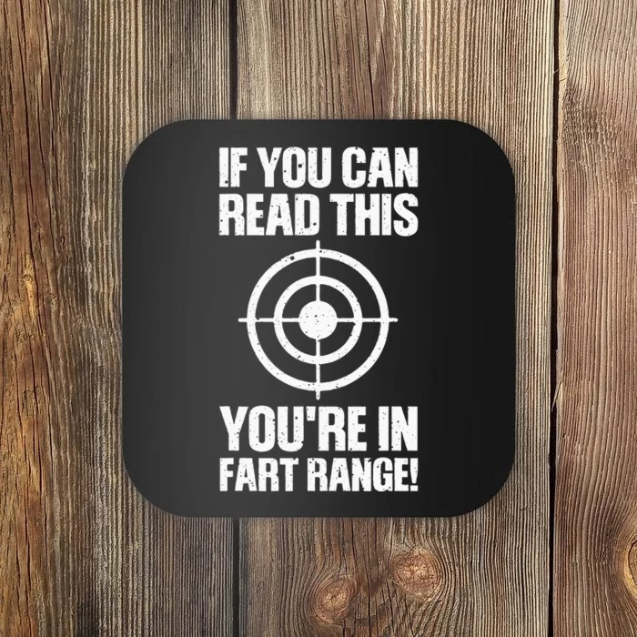 Funny Fart Gift If You Can Read This Youre In Fart Range Coaster