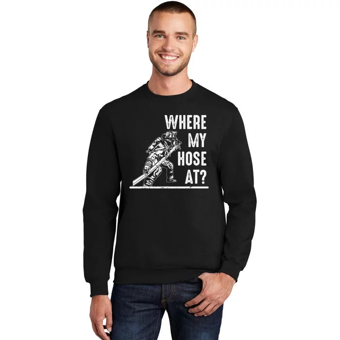 Funny Firefighter Gift for  wo Fireman Where My Hose Sweatshirt