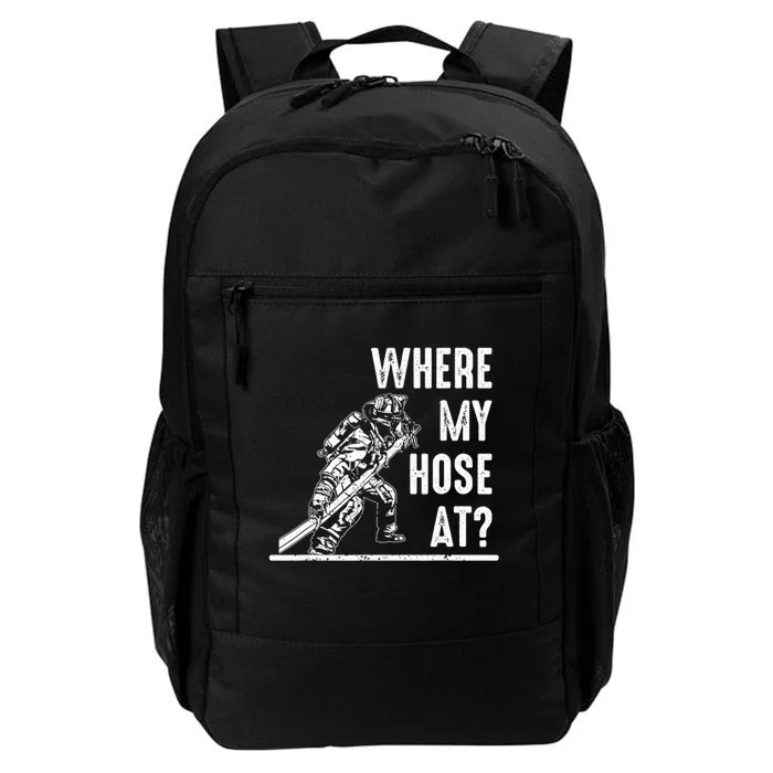 Funny Firefighter Gift for  wo Fireman Where My Hose Daily Commute Backpack