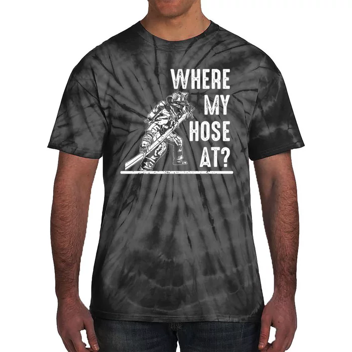 Funny Firefighter Gift for  wo Fireman Where My Hose Tie-Dye T-Shirt