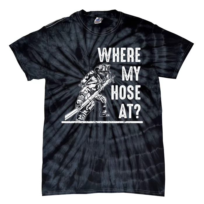 Funny Firefighter Gift for  wo Fireman Where My Hose Tie-Dye T-Shirt