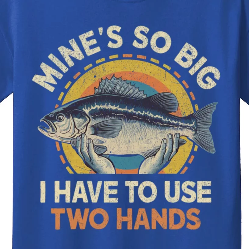 Funny Fishingmeaningful Gift MineS Big Use Two Hands Bass Fish Dad Gift Kids T-Shirt