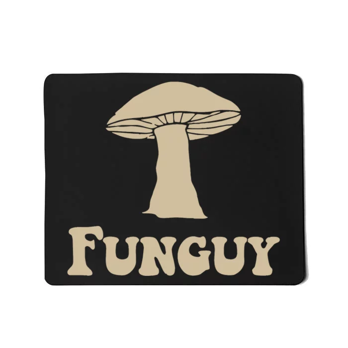 Fungi Fun Guy Funny Mushroom Lover Mousepad