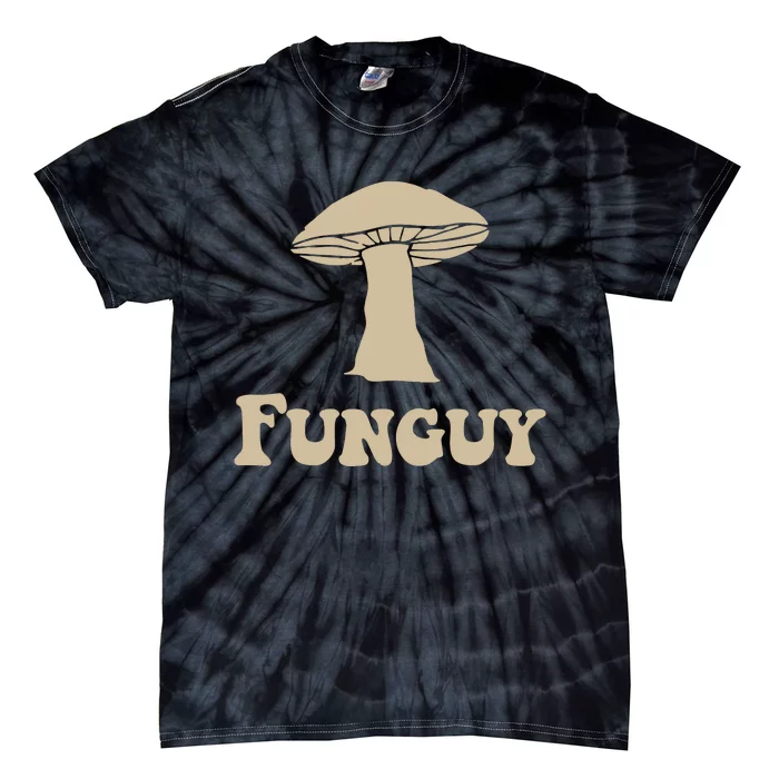 Fungi Fun Guy Funny Mushroom Lover Tie-Dye T-Shirt