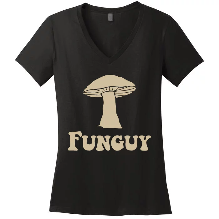 Fungi Fun Guy Funny Mushroom Lover Women's V-Neck T-Shirt