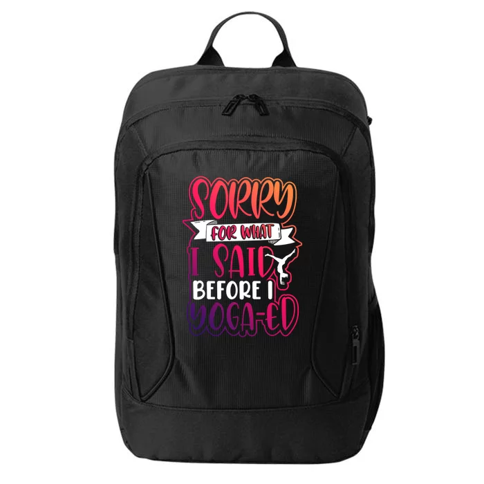 Funny Fitness Gift Sorry For What I Said Before I Yogagifted Gift City Backpack