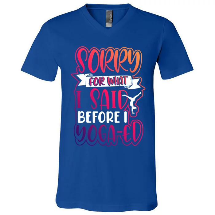 Funny Fitness Gift Sorry For What I Said Before I Yogagifted Gift V-Neck T-Shirt