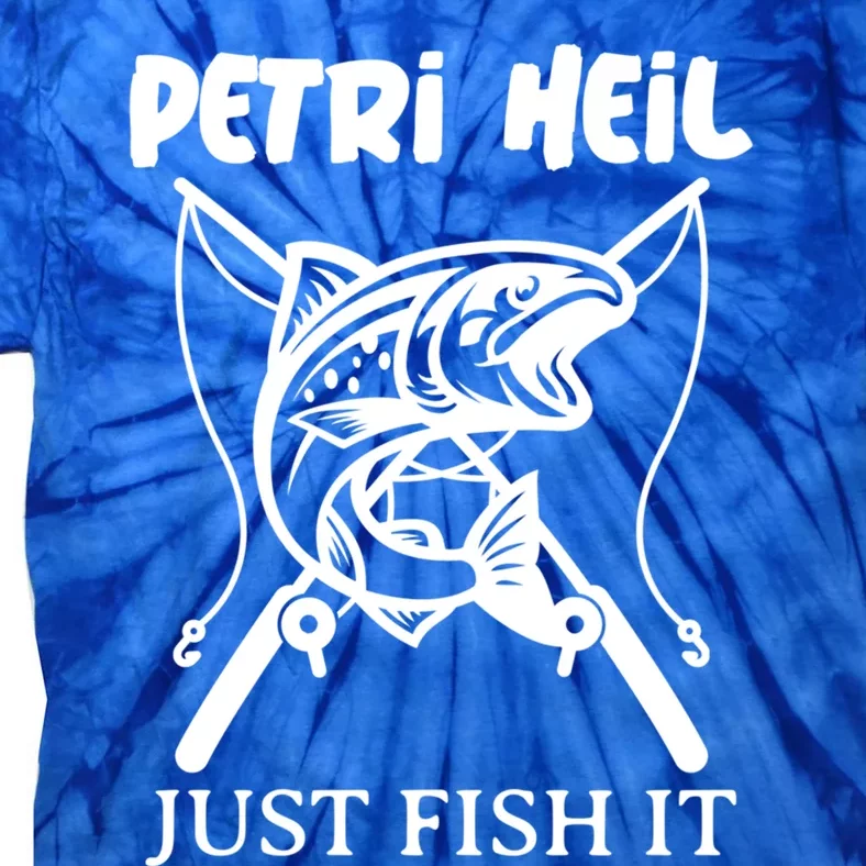 Fishing Funny Gift Petri Heil Just Fish It Cool Gift Tie-Dye T-Shirt