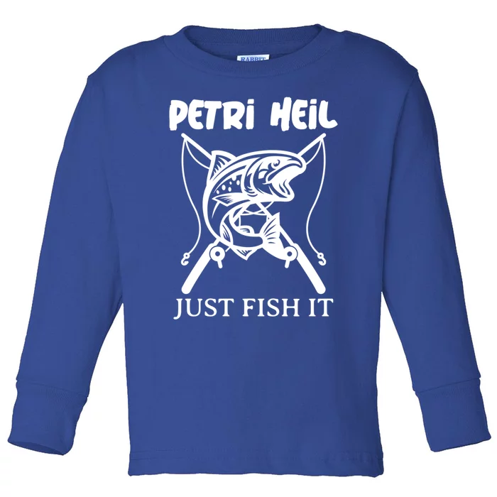 Fishing Funny Gift Petri Heil Just Fish It Cool Gift Toddler Long Sleeve Shirt