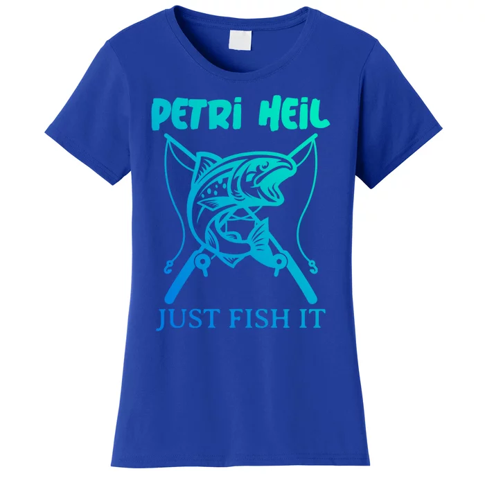 Fishing Funny Gift Petri Heil Just Fish It Gift Women's T-Shirt