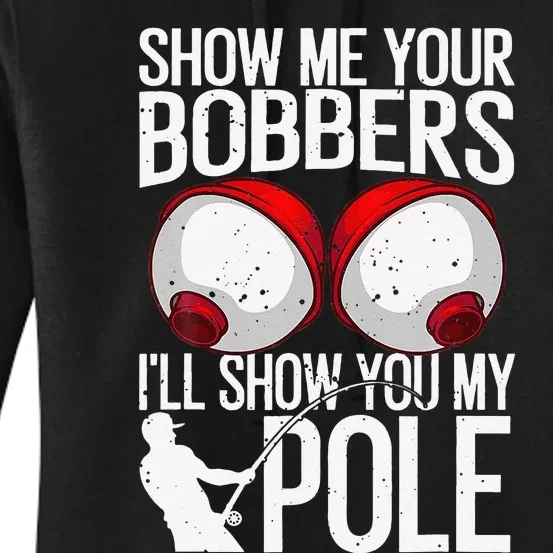 Funny Fishing Gift For Cool Gag Show Me Your Bobbers Women's Pullover Hoodie