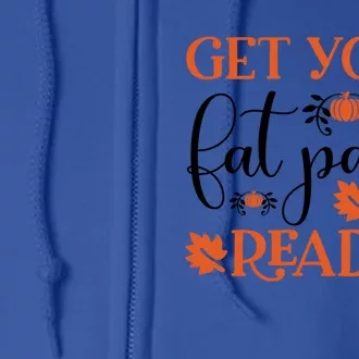 Funny Fall Get Your Fat Pants Ready Meaningful Gift Full Zip Hoodie