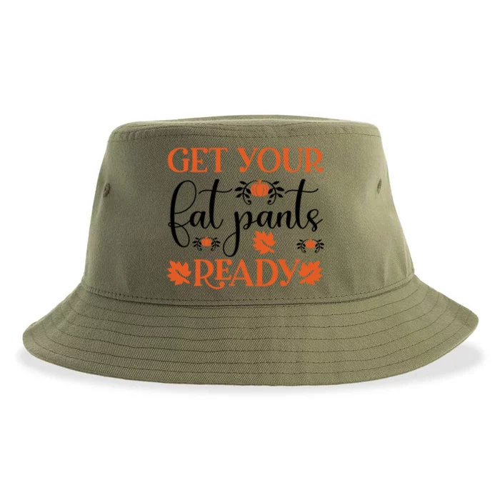 Funny Fall Get Your Fat Pants Ready Meaningful Gift Sustainable Bucket Hat