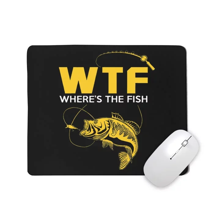 Funny Fishing Gifts WTF Wheres The Fish Mousepad