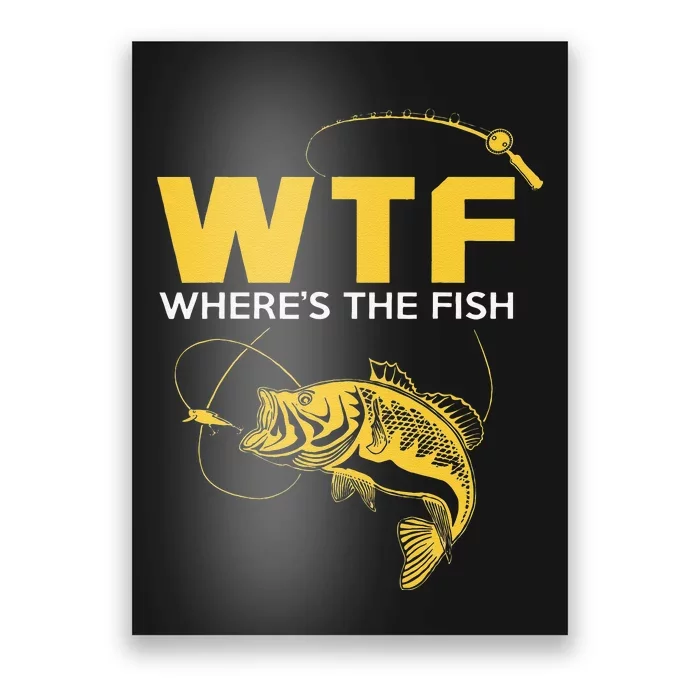 Funny Fishing Gifts WTF Wheres The Fish Poster