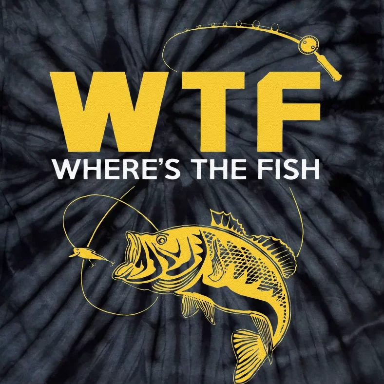 Funny Fishing Gifts WTF Wheres The Fish Tie-Dye T-Shirt