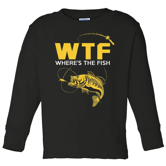 Funny Fishing Gifts WTF Wheres The Fish Toddler Long Sleeve Shirt