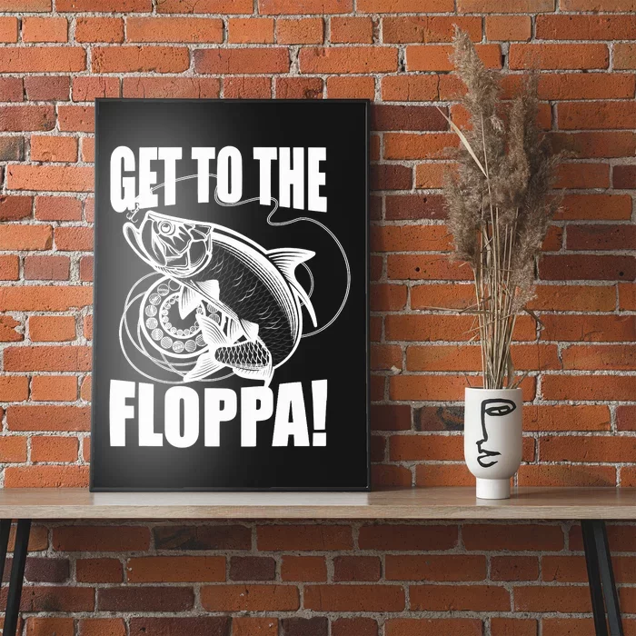 Funny Fishing Get To The Floppa Sarcastic Fisherman Poster