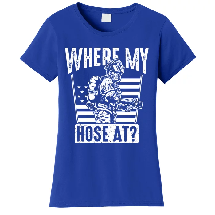 Funny Firefighter Gift Where My Hose At Fire Sweater Cute Gift Women's T-Shirt