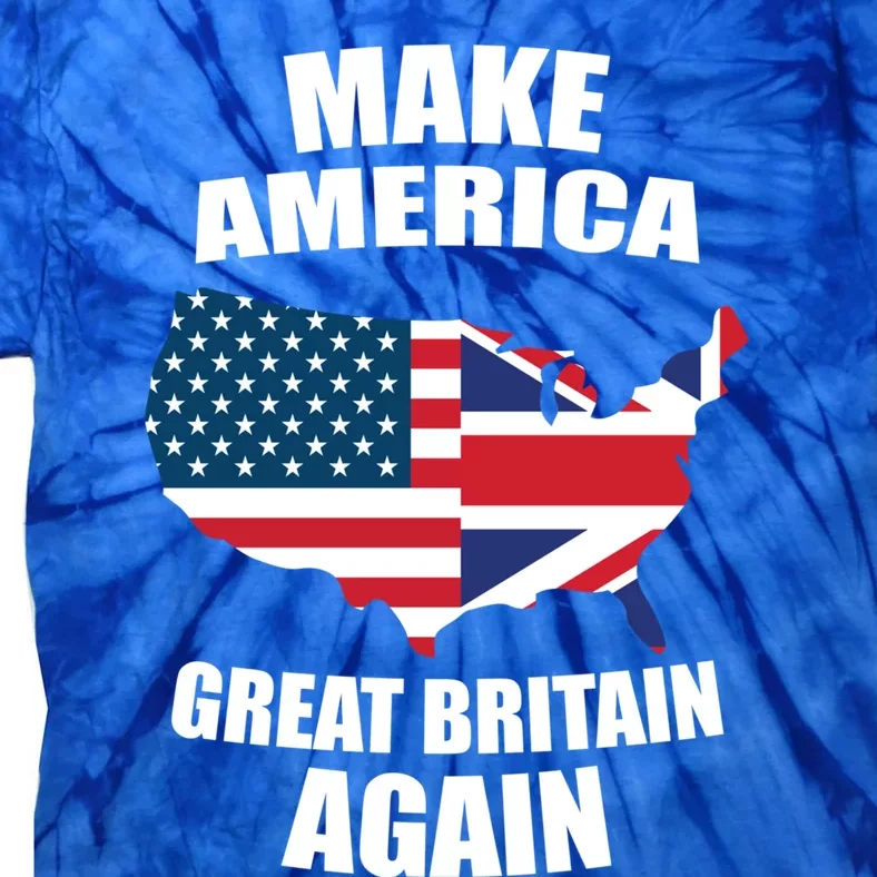 Funny Flag Gift Cute Gift Make America Great Britain Again Gift Tie-Dye T-Shirt