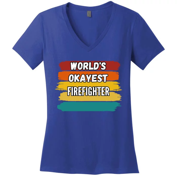 Firefighter Funny Gift Worlds Okayest Firefighter Gift Women's V-Neck T-Shirt