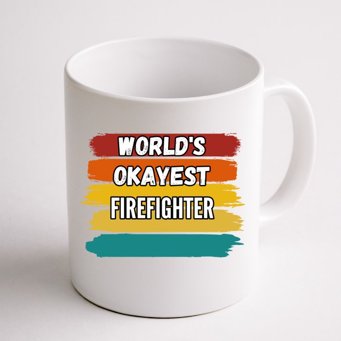 Firefighter Funny Gift Worlds Okayest Firefighter Gift Front & Back Coffee Mug