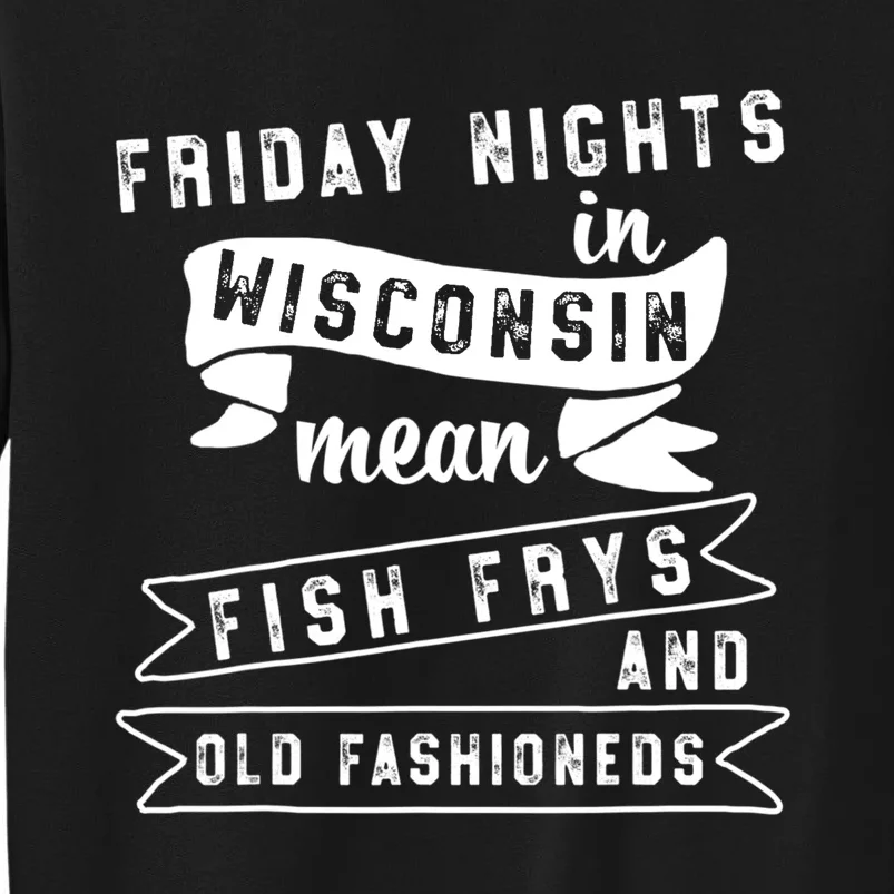 Fish Fry Gift Fridays Old Fashioneds Wisconsin Gift Sweatshirt