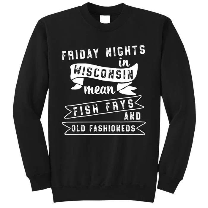 Fish Fry Gift Fridays Old Fashioneds Wisconsin Gift Sweatshirt