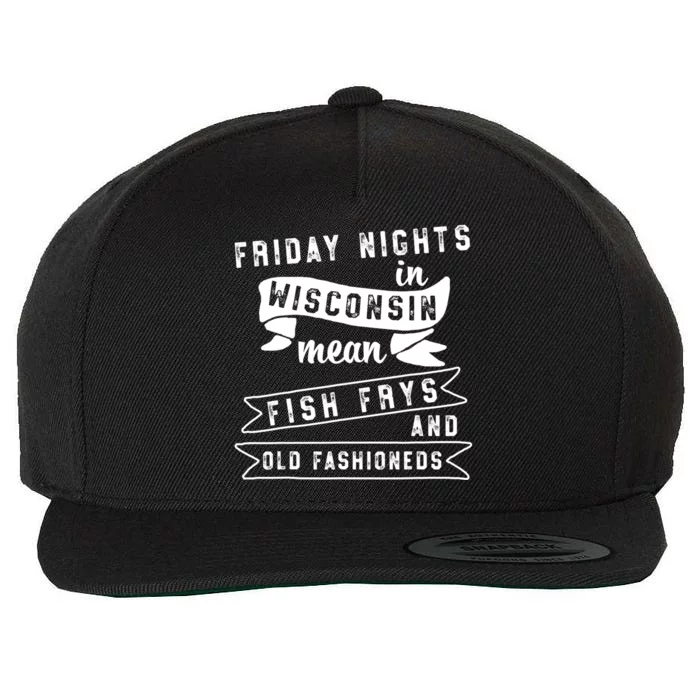 Fish Fry Gift Fridays Old Fashioneds Wisconsin Gift Wool Snapback Cap