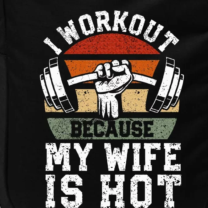 Funny Fitness Gym Lover I Workout Because My Wife Is Hot Impact Tech Backpack