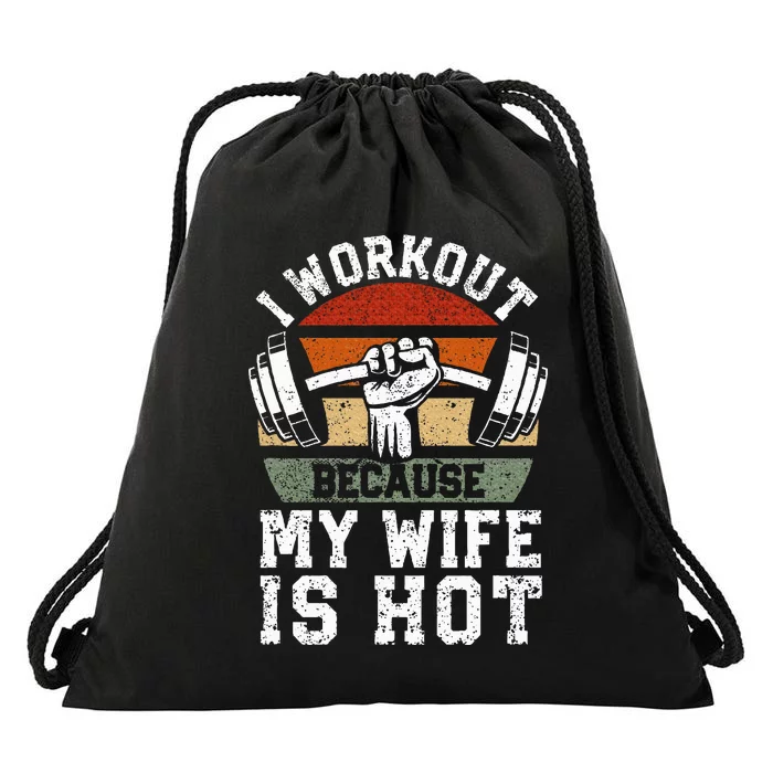 Funny Fitness Gym Lover I Workout Because My Wife Is Hot Drawstring Bag