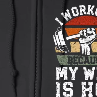 Funny Fitness Gym Lover I Workout Because My Wife Is Hot Full Zip Hoodie