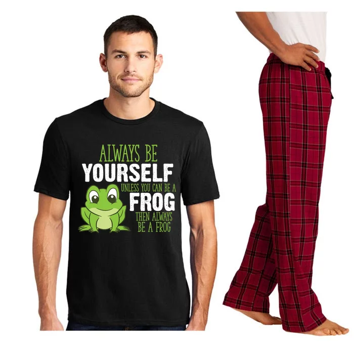 Frog Funny Gift Always Be Yourself Unless You Can Be A Frog Meaningful Gift Pajama Set