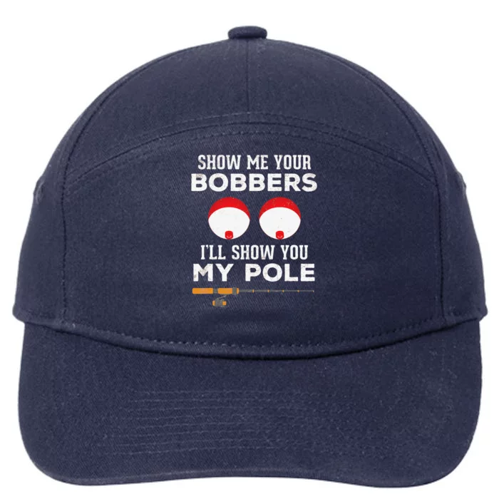 Funny Fishing Gift For Gag Humor Show Me Your Bobbers 7-Panel Snapback Hat