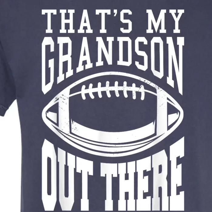 Funny Football Grandma Grandpa Thats My Grandson Out There Garment-Dyed Heavyweight T-Shirt