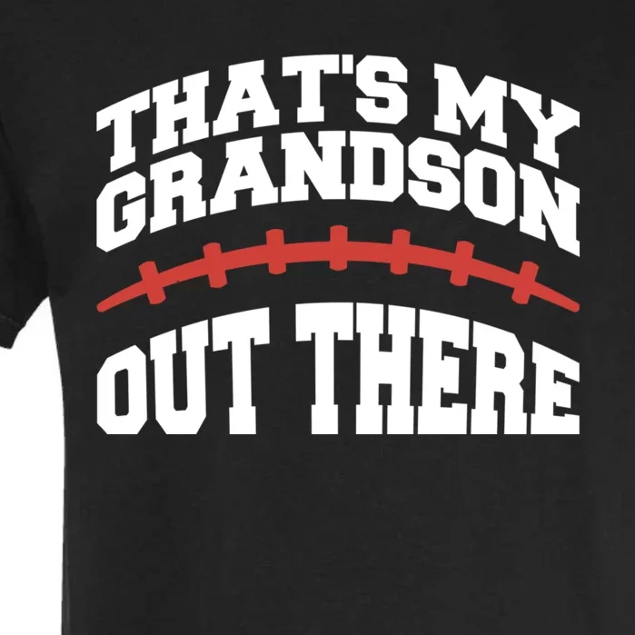 Funny Football Grandma Grandpa Thats My Grandson Out There Garment-Dyed Heavyweight T-Shirt