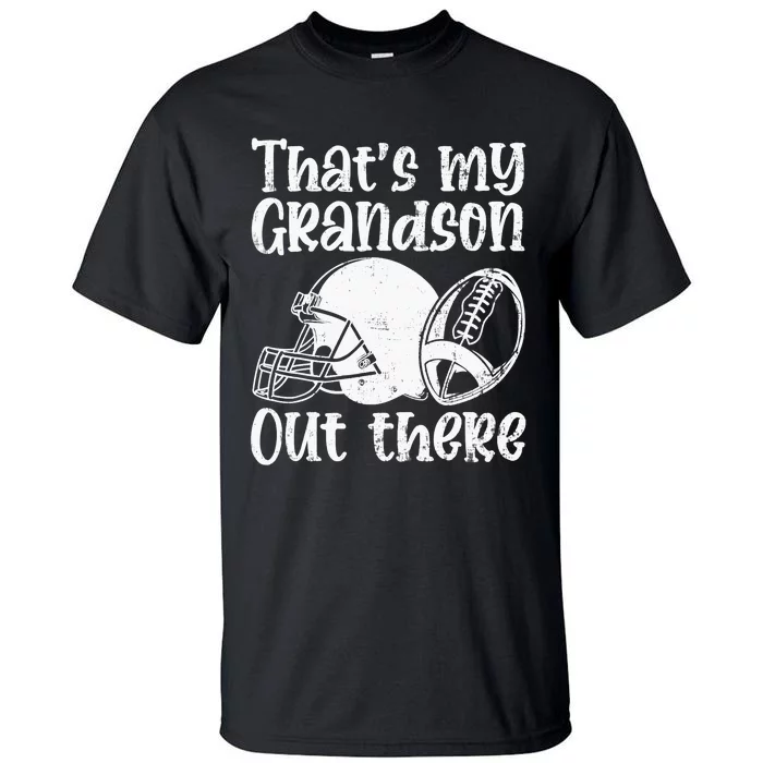 Funny Football Grandma Grandpa That's My Grandson Out There Tall T-Shirt