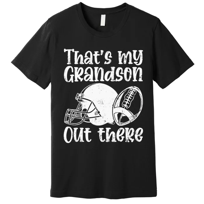 Funny Football Grandma Grandpa That's My Grandson Out There Premium T-Shirt