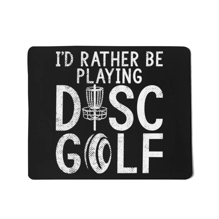 Funny Frisbee Golf Id rather be playing Disc Golf Club Mousepad