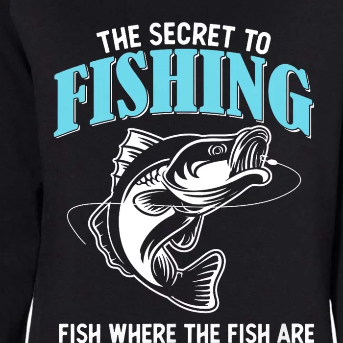 Funny Fishing Gag Secret To Fishing Fish Where The Fish Are Womens California Wash Sweatshirt